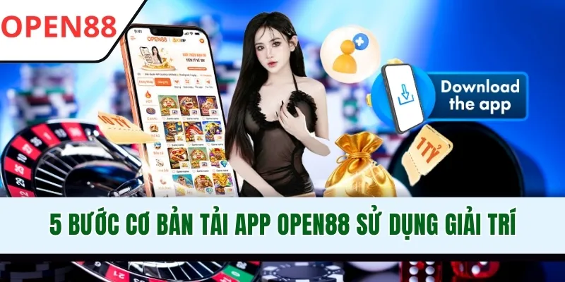 Tải App OPEN88 - Mở Rộng Trải Nghiệm Cá Cược Trực Tuyến