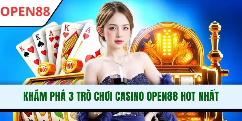 Casino OPEN88 - Tận Hưởng Sòng Bạc Đẳng Cấp, Đỉnh Cao 2026