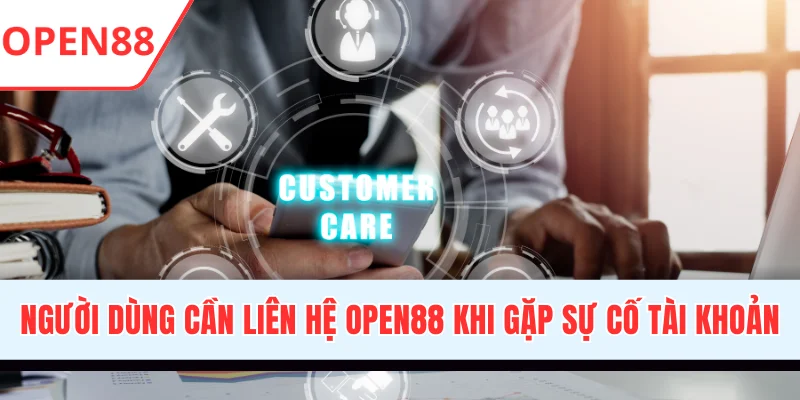 Liên Hệ OPEN88 - Hỗ Trợ Giải Đáp Thắc Mắc Của Hội Viên 24/7