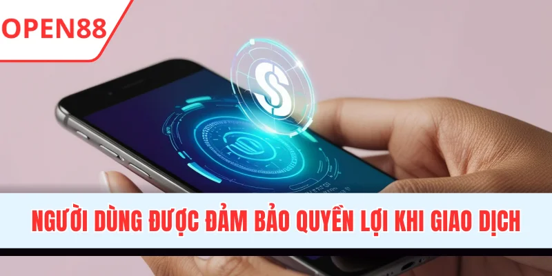 Chính Sách Giao Dịch OPEN88 Cập Nhật Đầy Đủ Quy Định Nạp/Rút