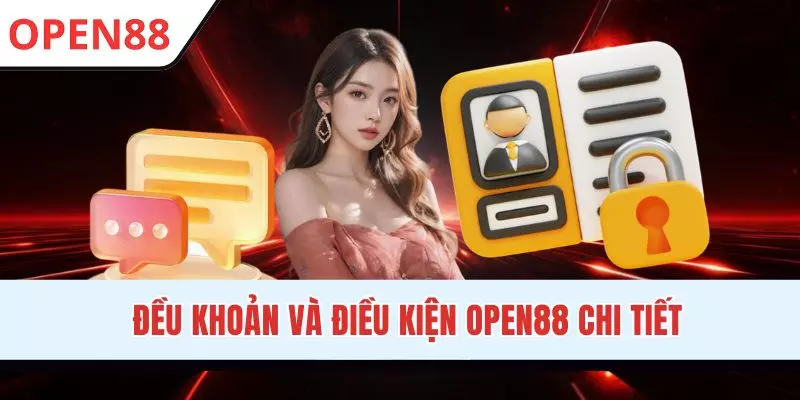 Điều Khoản Và Điều Kiện OPEN88 - Quy Định Áp Dụng Mới Nhất