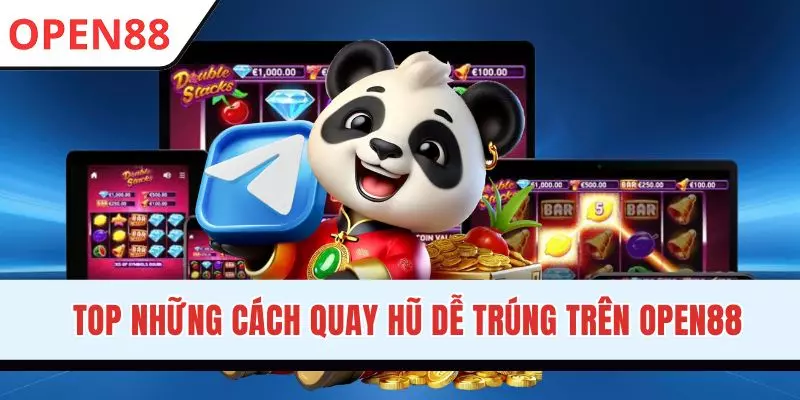 Cách Quay Hũ Dễ Trúng, Săn Thưởng Hậu Hĩnh Trên OPEN88